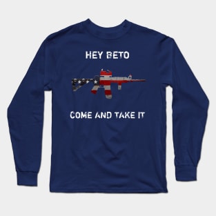 hey beto come and take it Long Sleeve T-Shirt